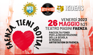 "Faenza tieni botta!": venerdì 26 maggio al Teatro Masini di Faenza (Ra) serata di musica a sostegno delle popolazioni colpite