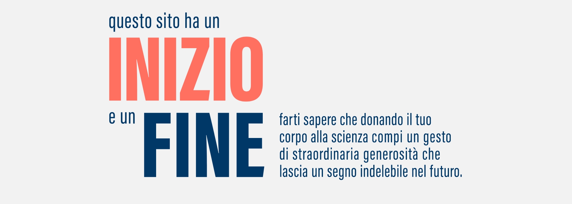 Questo sito ha un inizio e un fine: farti saper che donando il tuo corpo alla scienza compi un gesto di straordinaria generosità che lascia un segno indelebile nel futuro.