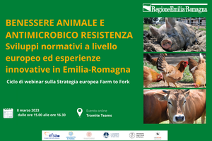 Webinar "Benessere animale e antimicrobico resistenza: sviluppi normativi a livello UE ed esperienze innovative in ER": online registrazione e presentazioni degli speakers