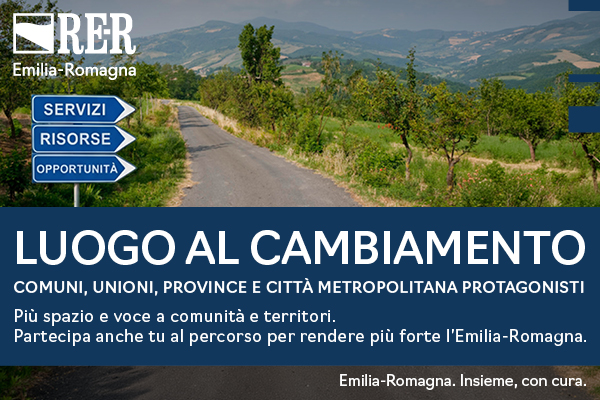 Luogo al cambiamento Comuni, Unioni, Province e città metropolitana protagonisti. Più voce e spazio a comunità e territori. Partecipa anche tu al percorso per rendere più forte l'Emilia-Romagna
