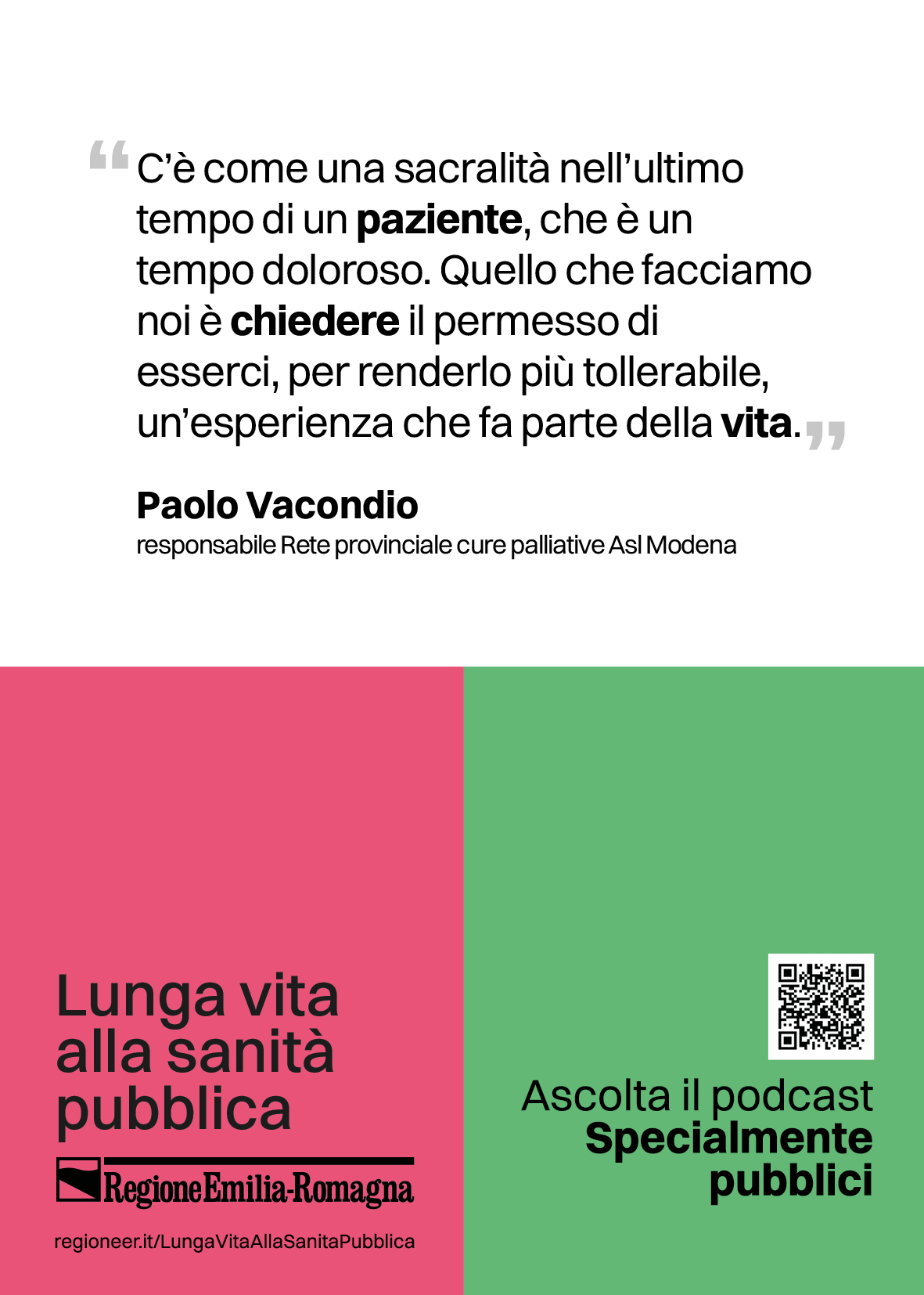 C'è come una sacralità nell'ultimo tempo di un paziente, che è un tempo doloroso. Quello che facciamo noi è chiedere il permesso di esserci, per renderlo più tollerabile, un'esperienza che fa parte della vita. (Paolo Vacondio: responsabile Rete provinciale cure palliative Asl Modena)