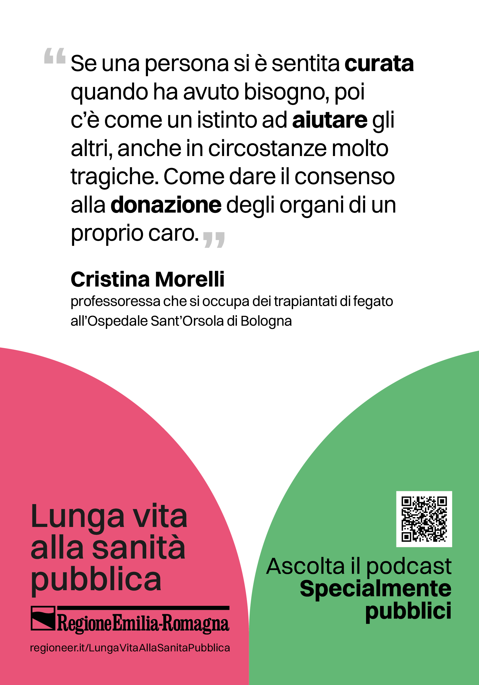 Se una persona si è sentita curata quando ha avuto bisogno, poi c’è come un istinto ad aiutare gli altri, anche in circostanze molto tragiche. Come dare il consenso alla donazione degli organi di un proprio caro. (Cristina Morelli: professoressa che si occupa dei trapiantati di fegato all’Ospedale Sant’Orsola di Bologna)
