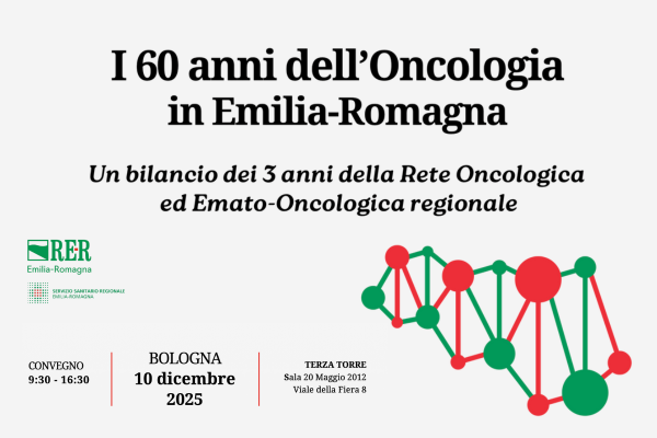 Banner del convegno "I 60 anni dell'oncologia in Emilia-Romagna. Un bilancio dei 3 anni della Rete oncologica ed Emato-oncologica regionale" in programma a Bologna il 10 dicembre, dalle ore 9,30 alle 16,30 presso la Terza Torre, Sala 20 Maggio, Viale della fiera 8