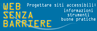 Web senza barriere - progettare siti accessibili: informazioni, strumenti, buone pratiche- Torna alla pagina iniziale