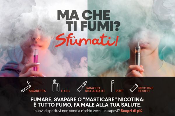 Consulta la sezione dedicata alla campagna di sensibilizzazione sui rischi del fumo e dello svapo