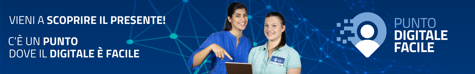 Cerca un Punto Digitale Facile dove potrai trovare un supporto concreto ai tuoi problemi digitali. Vieni a scoprire il presente! C'è un punto dove il digitale è facile