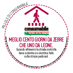 meglio cento giorni da zebre
che uno da leone.
Quando attraversi la strada controlla 
bene a destra e a sinistra e fallo 
sulle strisce pedonali.