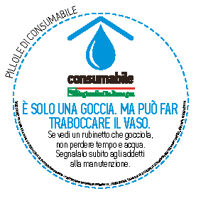 È solo una goccia. Ma può far traboccare il vaso. 
Se vedi un rubinetto che gocciola, 
non perdere tempo e acqua. 
Segnalalo subito agli addetti 
alla manutenzione. 
